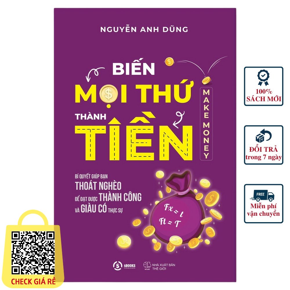 Biến Mọi Thứ Thành Tiền - Make Money - Nguyễn Anh Dũng Sbooks