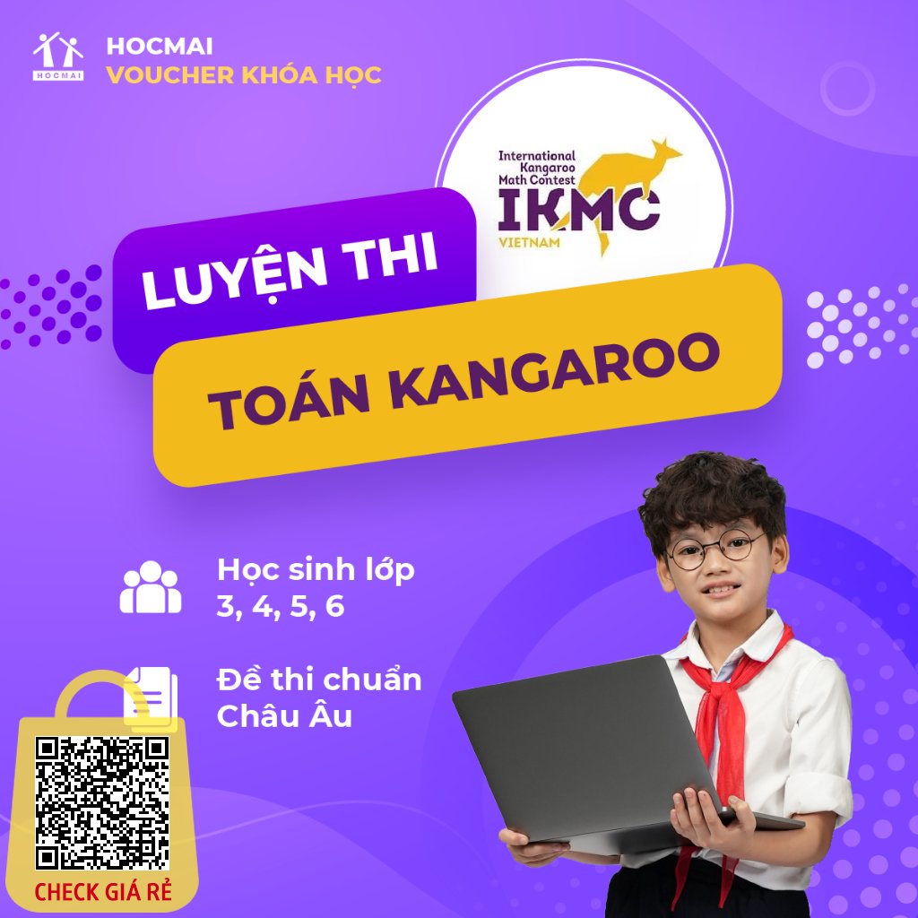 HOCMAI Khóa học Luyện thi Toán Kangaroo dành cho trẻ từ lớp 3 đến lớp 6 Toàn quốc [E-Voucher]