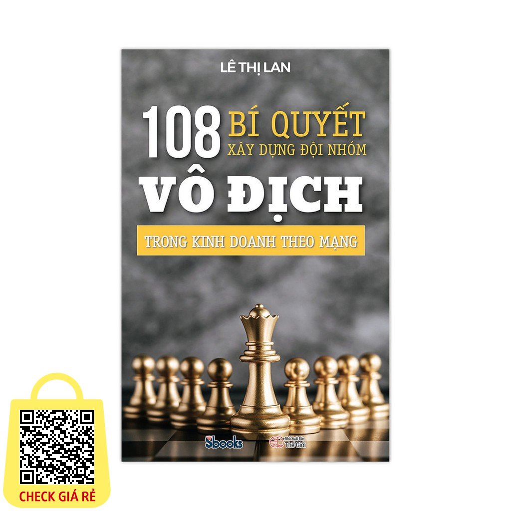 Kinh doanh: 108 bí quyết xây dựng đội nhóm vô địch trong kinh doanh theo mạng