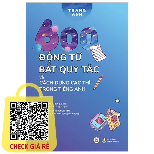 Sách 600 Động Từ Bất Quy Tắc Và Cách Dùng Các Thì Trong Tiếng Anh (Tái Bản 2024)