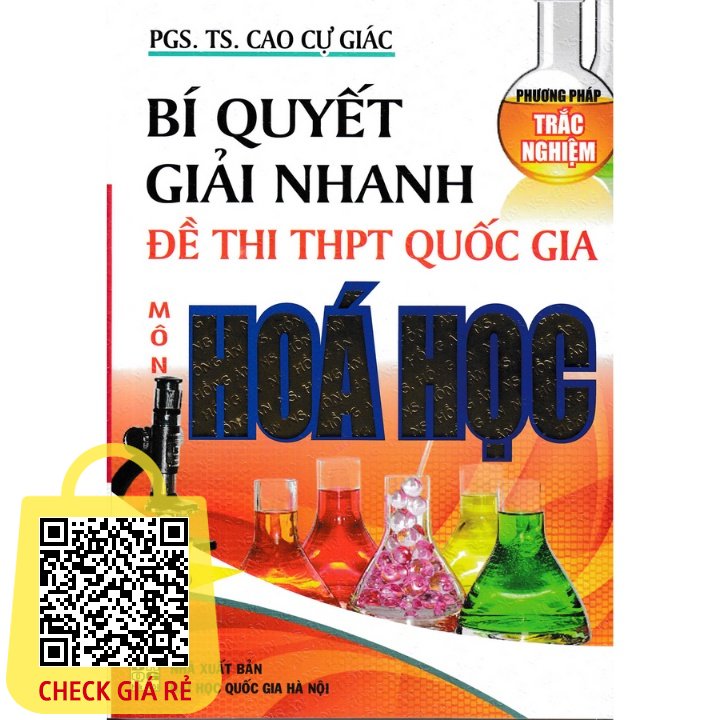 Sách Bổ Trợ Bí Quyết Giải Nhanh Đề Thi Thpt Quốc Gia Hoá Học ( Cao Cự Giác ) HA