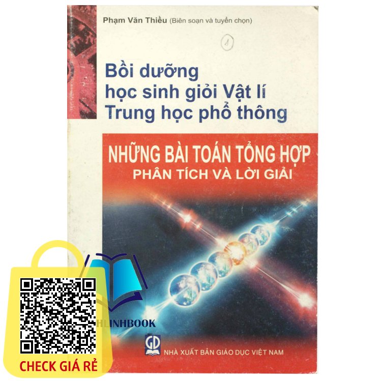 Sách bồi dưỡng học sinh giỏi vật lí thpt những bài toán tổng hợp - phân tích và lời giải