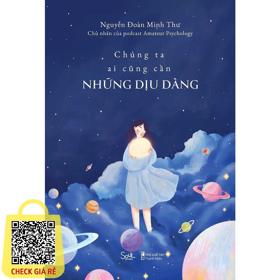 Sách Chúng Ta Ai Cũng Cần Những Dịu Dàng (Tặng Postcard Viết Tay Cho 25 Bạn Đặt Hàng Sớm Nhất)