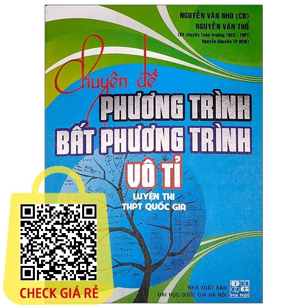 Sách Chuyên Đề Phương Trình Bất Đẳng Thức Vô Tỉ Luyện Thi THPT Quốc Gia