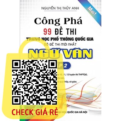 Sách Công Phá 99 Đề Thi THPT Quốc Gia Bộ Đề Thi Mới Nhất Ngữ Văn Tập 2