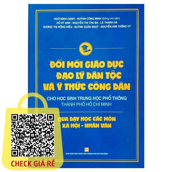 Sách Đổi Mới Giáo Dục Đạo Lý Dân Tộc Và Ý Thức Công Dân Cho Học Sinh THPT TPHCM Qua Dạy Học Các Môn Xã Hội Nhân Văn