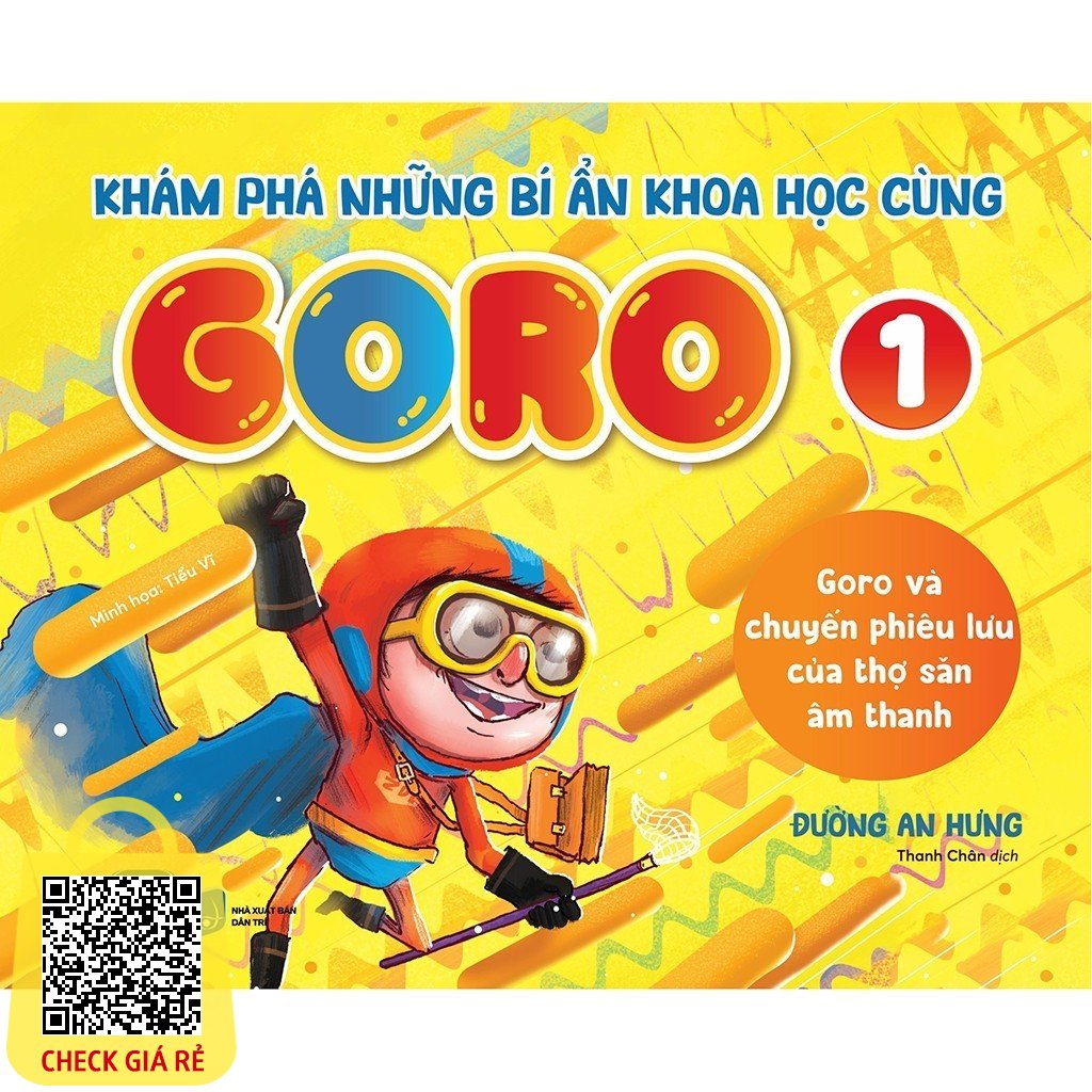 Sách Khám Phá Những Bí Ẩn Khoa Học Cùng GORO 1 “Goro và chuyến phiêu lưu của thợ săn âm thanh”