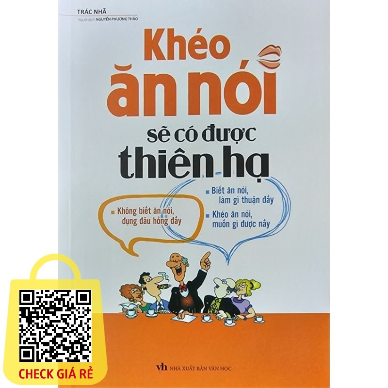 Sách Khéo Ăn Nói Sẽ Có Được Thiên Hạ (Tái Bản)