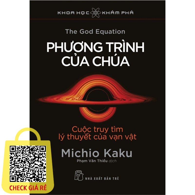 Sách Khoa Học Khám Phá - Phương Trình Của Chúa - Cuộc Truy Tìm Lý Thuyết Của Vạn Vật