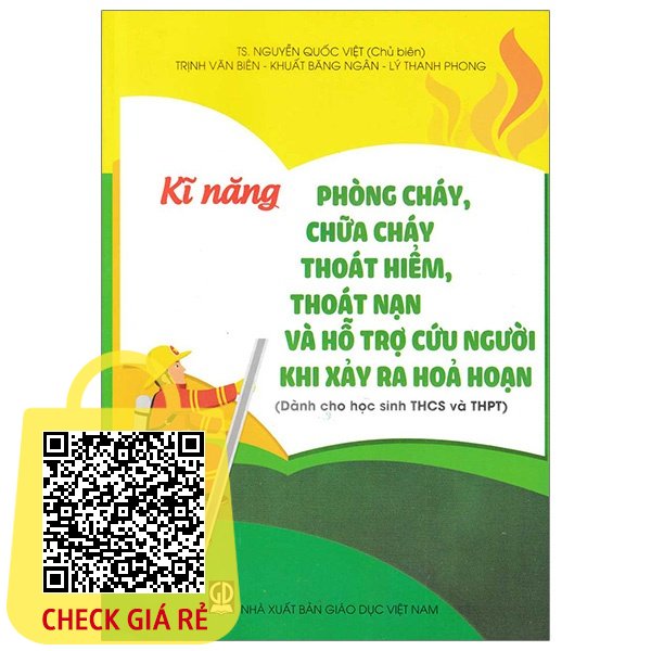 Sách Kĩ Năng Phòng Cháy - Chữa Cháy - Thoát Hiểm - Thoát Nạ Và Hỗ Trợ Cứu Người Khi Xảy Ra Hỏa Hoạn (THCS Và THPT)