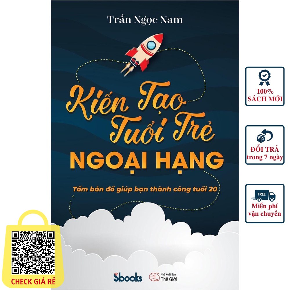 Sách Kiến Tạo Tuổi Trẻ Ngoại Hạng (Tấm bản đồ giúp bạn thành công tuổi 20) - Trần Ngọc Nam