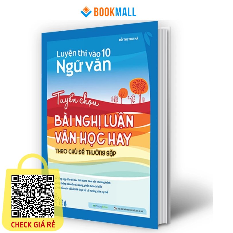 Sách Luyện thi vào 10 Ngữ Văn Tuyển chọn bài nghị luận văn học hay theo chủ đề thường gặp