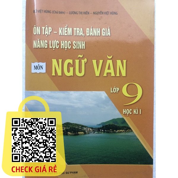 Sách Ôn tập kiểm tra, đánh giá năng lực học sinh môn Ngữ Văn Lớp 9 Học Kì I