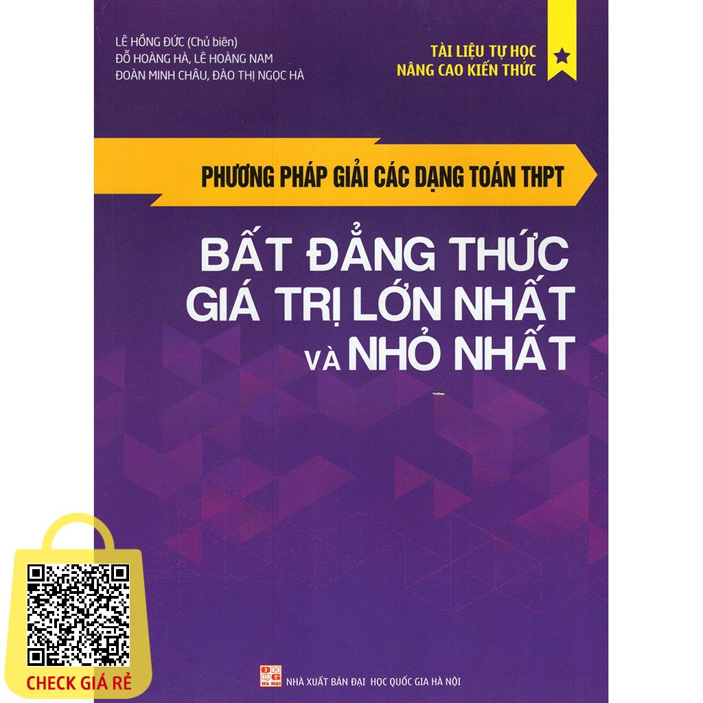 Sách: Phương Pháp Giải Các Dạng Toán THPT - Bất Đẳng Thức, Giá Trị Lớn Nhất Và Nhỏ Nhất