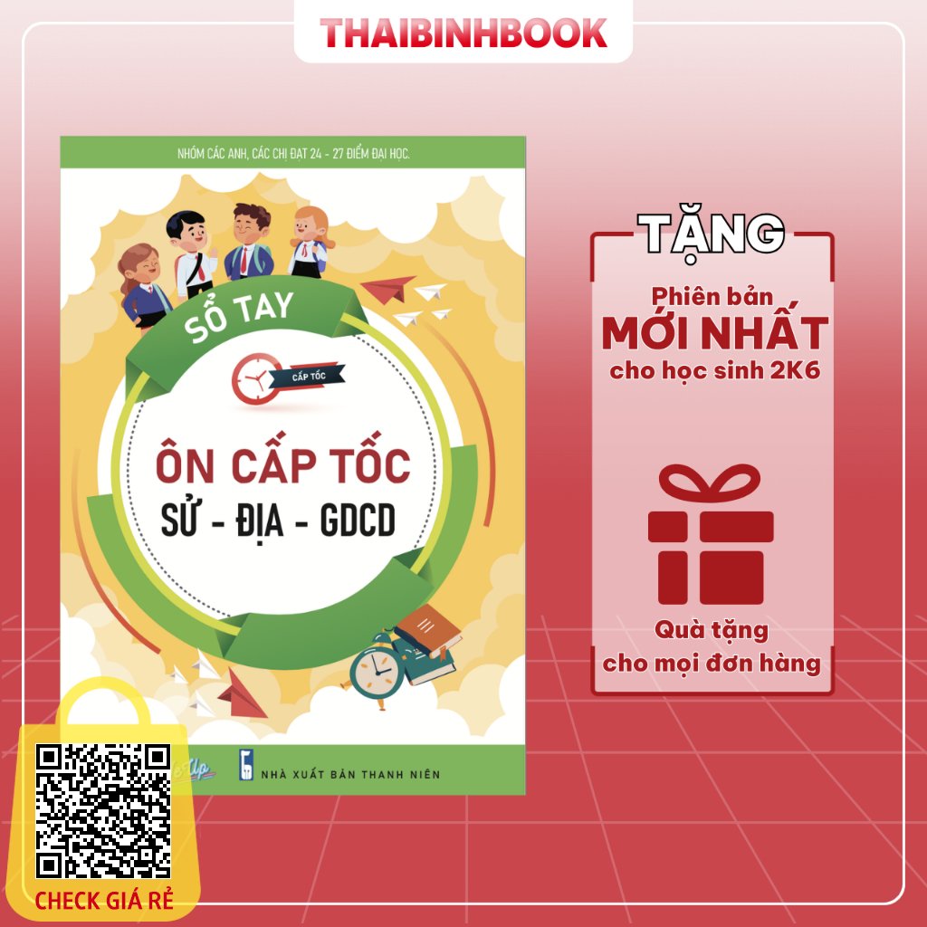 Sách Sổ Tay Ôn Cấp Tốc Sử - Địa - GDCD, Ôn Luyện Thi THPTQG Đại Học Cấp Tốc