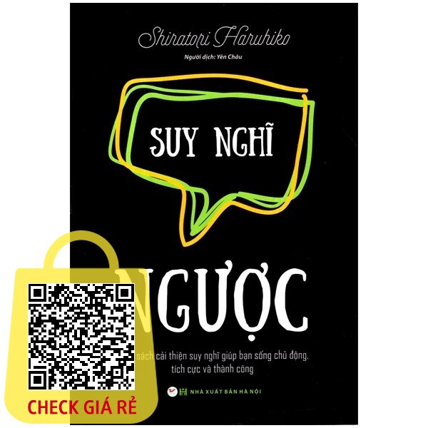 Sách Suy Nghĩ Ngược - Cuốn Sách Cải Thiện Suy Nghĩ Giúp Bạn Sống Chủ Động, Tích Cực Và Thành Công