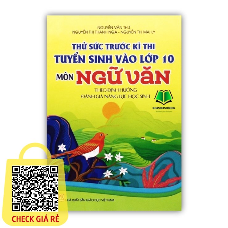 Sách Thử sức trước kì thi tuyển sinh vào lớp 10 Môn Ngữ Văn theo định hướng đánh giá năng lực học sinh