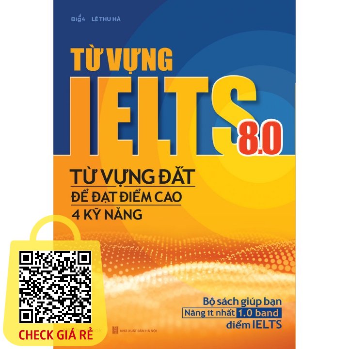 Sách Từ vựng IELTS 8.0 - Từ vựng đắt để đạt điểm cao 4 kỹ năng