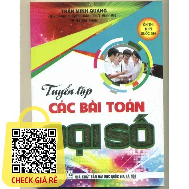 Sách Tuyển tập các bài toán Đại số ôn thi THPT Quốc gia Trần Minh Quang