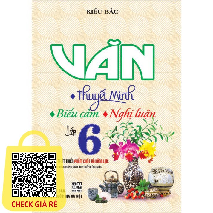 SÁCH Văn thuyết minh biểu cảm nghị luận lớp 6 (Theo chương trình giáo dục phổ thông mới) (HA)