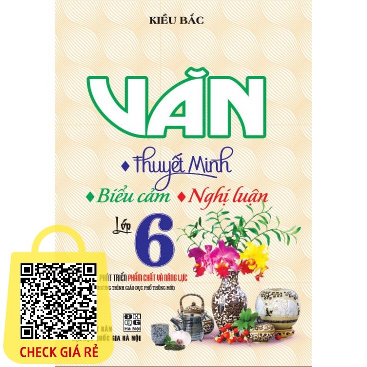 SÁCH - Văn thuyết minh - biểu cảm - nghị luận lớp 6 (Theo chương trình giáo dục phổ thông mới)